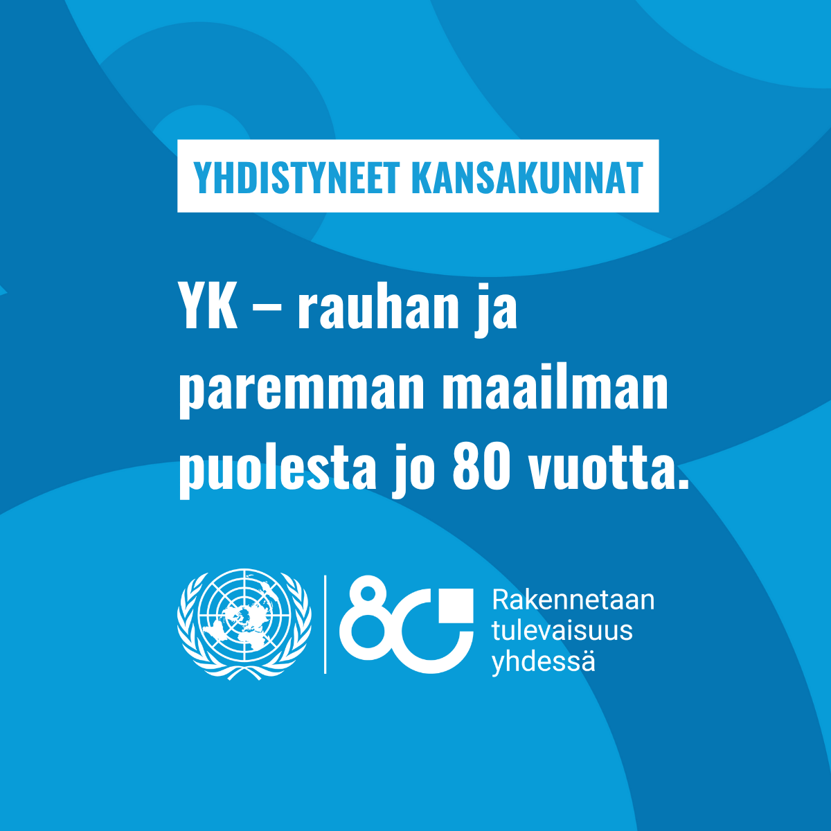 YK - rauhan ja paremman maailman puolesta jo 80 vuotta