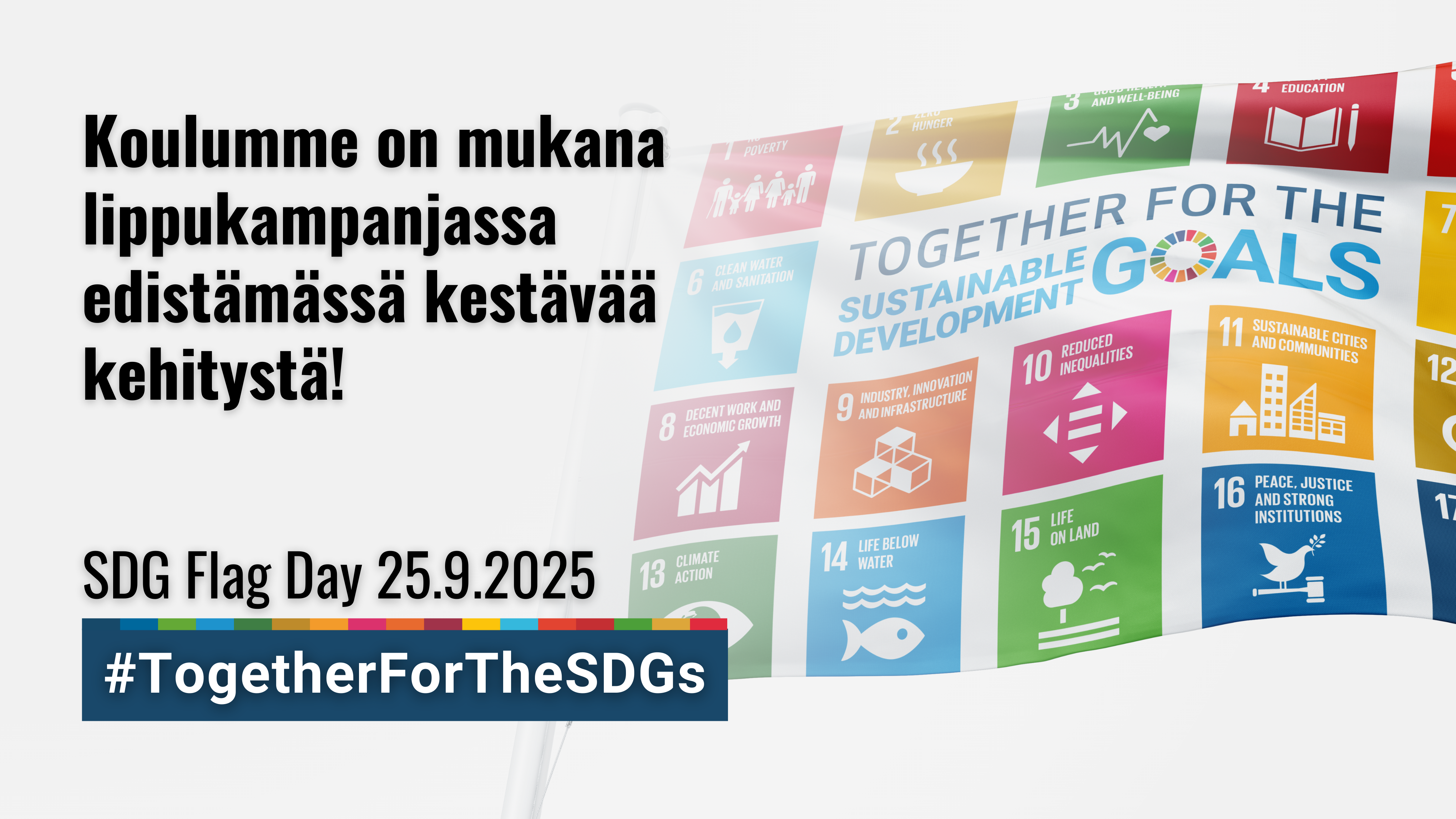 Koulumme on mukana lippukampanjassa edistämässä kestävää kehitystä! SDG Flag Day  25.9.2025 #TogetherForTheSDGs