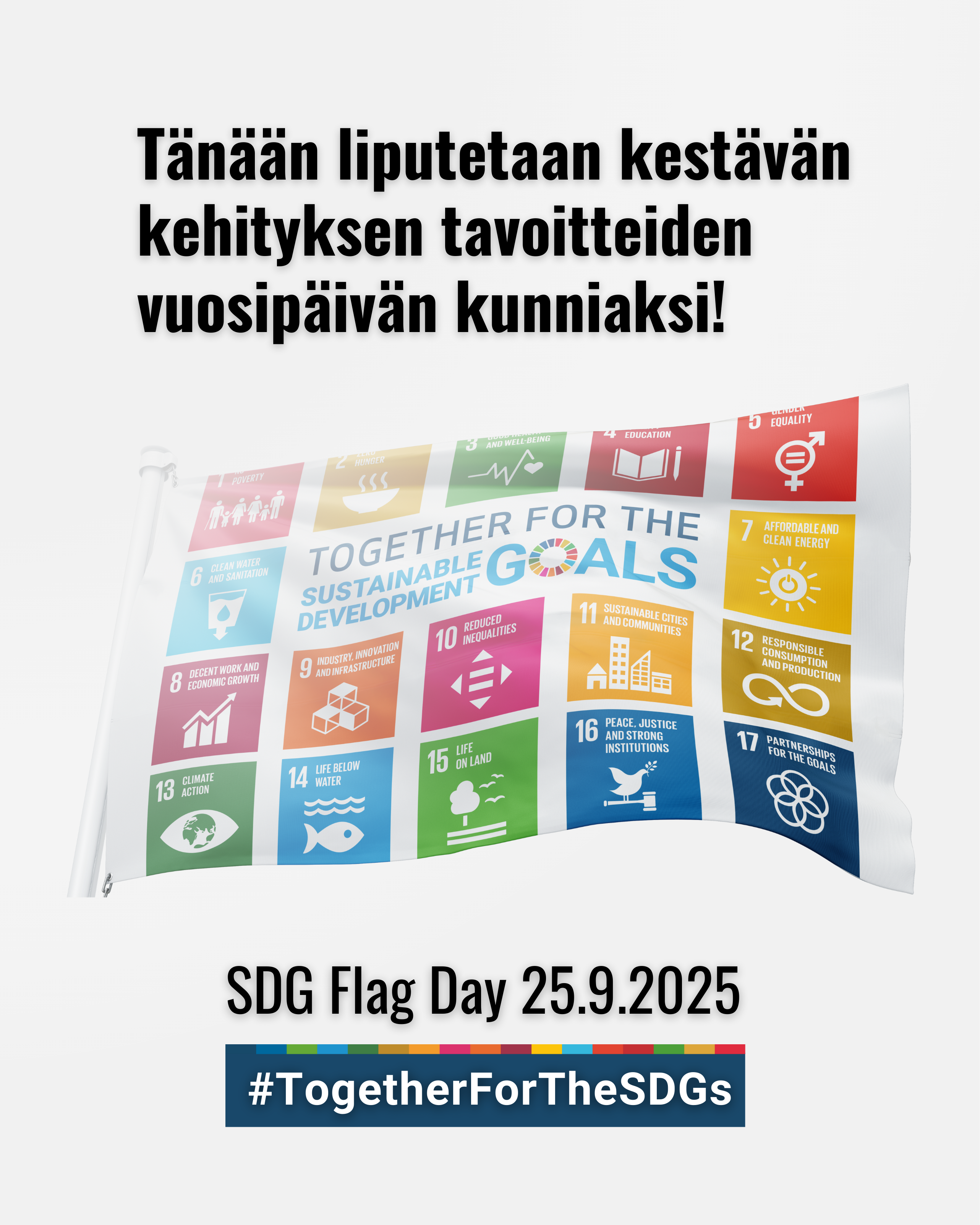 Tänään liputetaan kestävän kehityksen tavoitteiden vuosipäivän kunniaksi. SDG Flag Day 25.9.2025 #TogetherForTheSDGS taustalla kestävän kehityksen ikoneita kuvaava lippu