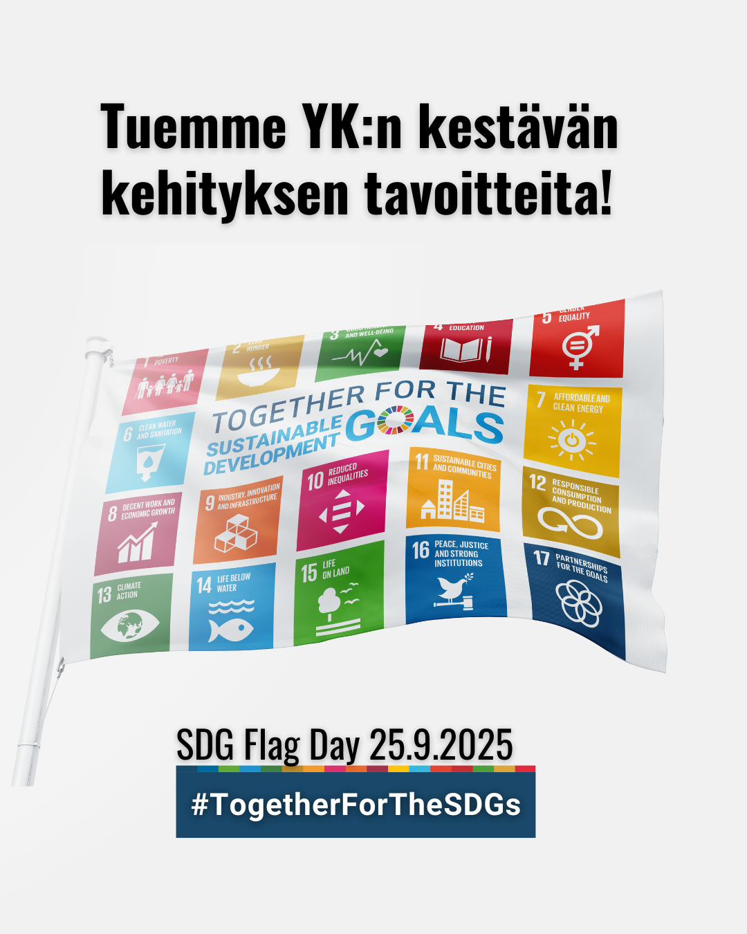 Tuemme YK:n kestävän kehityksen tavoitteita! SDG Flag Day 25.9.2025 #TogetherForTheSDGs