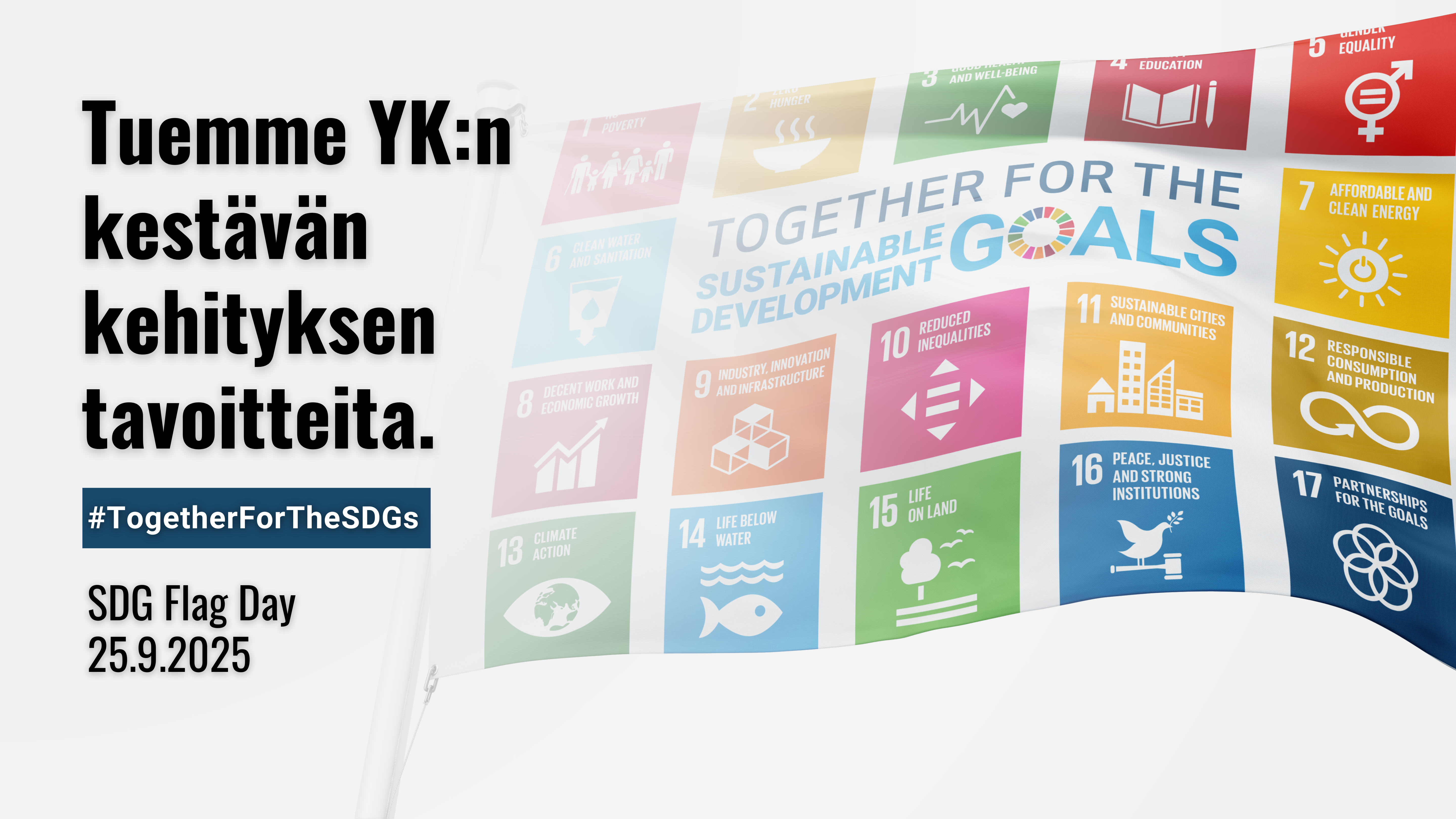 Tuemme YK:n kestävän kehityksen tavoitteita. #TogetherForTheSDGs SDG Flag Day 25.9.2025