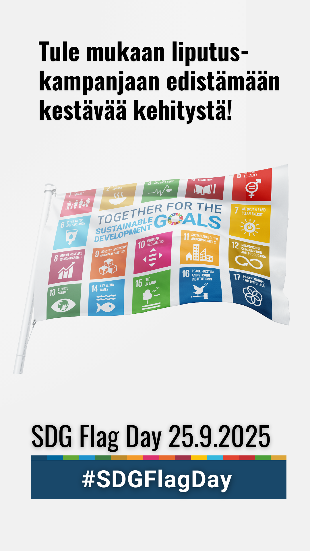 Tule mukaan liputuskampanjaan edistämään kestävää kehitystä! SDG Flag Day 25.9.2025 #SDGFlagDay