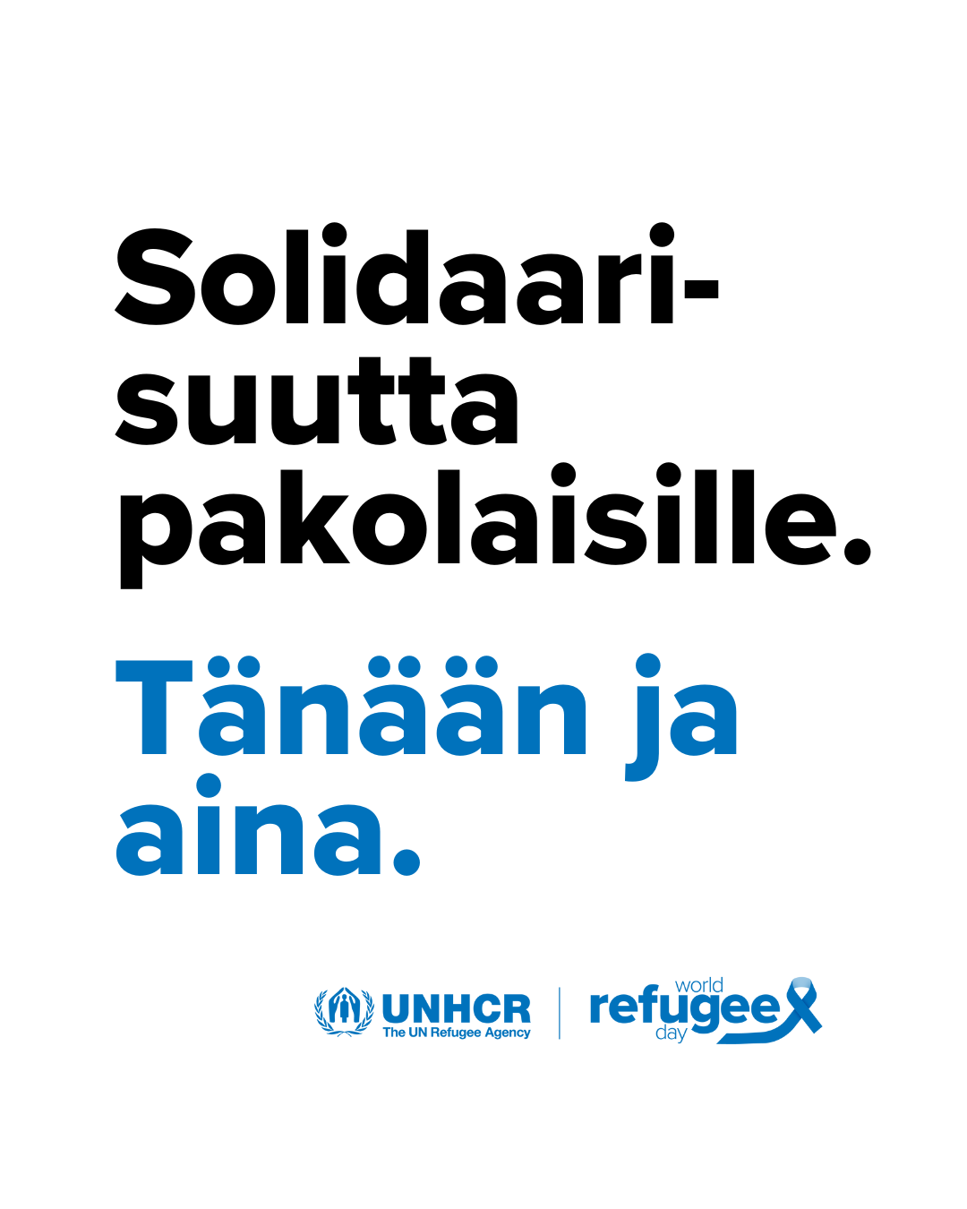 Solidaarisuutta pakolaisille. Tänään ja aina. UNHCR