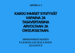 ensimmäisen artiklan teksti sinisellä pohjalla, Kaikki ihmiset syntyvät vapaina ja tasavertaisina arvoltaan ja oikeuksiltaan. Heille on annettu järki ja omatunto, ja heidän on toimittava toisiaan kohtaan veljeyden hengessä.
