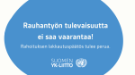 Rauhantyön tulevaisuutta ei saa vaarantaa! Rahoituksen lakkautuspäätös tulee perua.